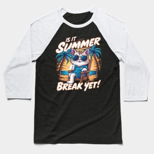 Is it Summer Break Yet?" - Countdown to Endless Fun! Baseball T-Shirt
